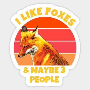 I Like Foxes and Maybe 3 People Sticker